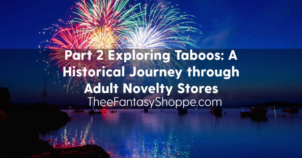 image of fireworks over water with text that reads Part 2 Exploring Taboos: A Historical Journey through Adult Novelty Stores.
